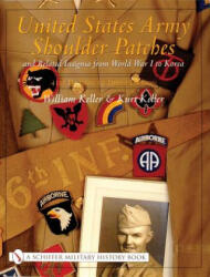 United States Army Shoulder Patches and Related Insignia: 41st Division to 106th Division - William Keller (ISBN: 9780764315022)