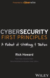 Cybersecurity First Principles: A Reboot of Strate gy and Tactics - Howard, Rick (ISBN: 9781394173082)