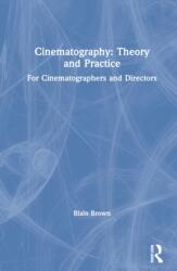 Cinematography: Theory and Practice - Blain Brown (ISBN: 9780367373467)