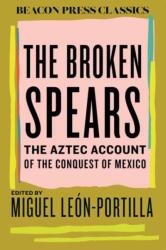 The Broken Spears 2007 Revised Edition - LEON PORTILLA MIGUEL (ISBN: 9780807019054)