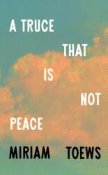 A Truce That Is Not Peace - Miriam Toews (ISBN: 9780008722845)