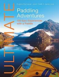 Ultimate Paddling Adventures (ISBN: 9781912621682)