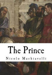 The Prince: Il Principe - W. K. Marriott, Nicolo Machiavelli (ISBN: 9781721157594)