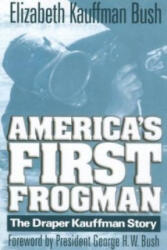America's First Frogman - Elizabeth Kauffman Bush (ISBN: 9781591140696)