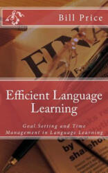 Efficient Language Learning: Goal Setting and Time Management in Language Learning - Bill Price (ISBN: 9781532880476)