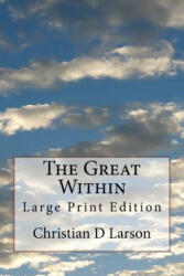 The Great Within: Large Print Edition - Christian D Larson (ISBN: 9781977816757)
