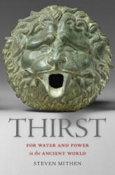 Thirst - For Water and Power in the Ancient World - Steven Mithen (ISBN: 9780674066939)