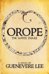 Orope -The White Snake - GUENEVERE LEE (ISBN: 9781683507390)