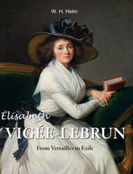 Élisabeth Vigée-Lebrun - W. H. Helm (ISBN: 9781646994175)