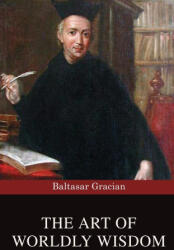 The Art of Worldly Wisdom - Baltasar Gracian (ISBN: 9789355224927)