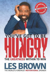 You've Got To Be HUNGRY: The GREATNESS Within to Win - Ona Brown, Joe Polish (ISBN: 9781732745025)