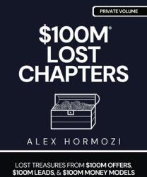 $100M LOST CHAPTERS - Alex Hormozi (ISBN: 9781963349702)