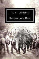 The Enormous Room - E E Cummings (ISBN: 9781511480055)
