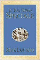 Il tuo dono speciale - Max Lucado, D. Wenzel, P. P. Rinaldi (ISBN: 9788821569579)