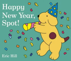 Happy New Year, Spot! - Eric Hill (ISBN: 9780141370095)