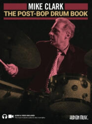 The Post-Bop Drum Book: A Complete Overview of Contemporary Jazz Drumming by Mike Clark (ISBN: 9781540090768)