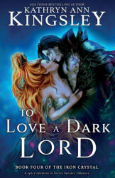 To Love a Dark Lord - Kathryn Ann Kingsley (2024)