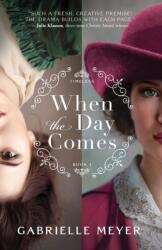 When the Day Comes - Gabrielle Meyer (ISBN: 9780764239748)