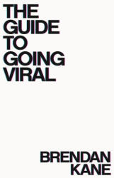 The Guide to Going Viral - Brendan Kane (2025)