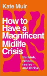 How to Have a Magnificent Midlife Crisis (2026)