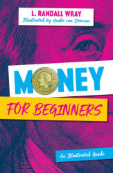 Money for Beginners: An Illustrated Guide - Wray, L. Randall (ISBN: 9781509554614)