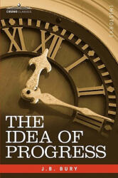 Idea of Progress - J B Bury (ISBN: 9781605201382)