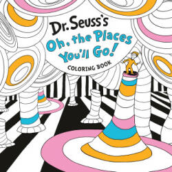 Dr. Seuss's Oh, the Places You'll Go! Coloring Book - Dr Seuss (ISBN: 9780593372401)