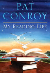 My Reading Life - Pat Conroy (ISBN: 9780385533577)