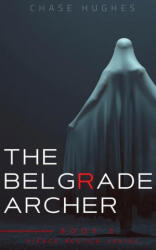 Belgrade Archer - Chase Hughes (ISBN: 9781735141619)