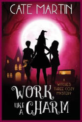 Work Like a Charm - Cate Martin (ISBN: 9781946552884)