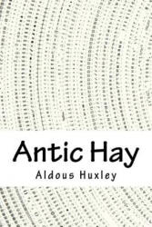 Antic Hay - Aldous Huxley (ISBN: 9781717393739)