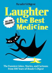 Reader's Digest Laughter Is the Best Medicine: All Time Favorites: The Funniest Jokes, Stories, and Cartoons from 100 Years of Reader's Digest - Reader's Digest (ISBN: 9781621455967)