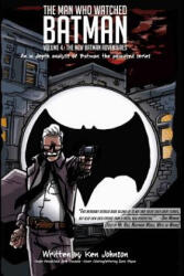 The Man Who Watched Batman Vol. 4: An in depth analysis of Batman: The animated series - Ken Johnson (ISBN: 9781974007516)