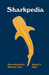 Sharkpedia - Die erstaunliche Welt der Haie (ISBN: 9783948722494)