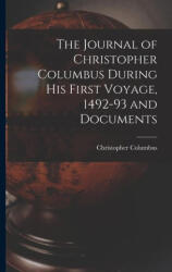 The Journal of Christopher Columbus During his First Voyage, 1492-93 and Documents - Columbus Christopher (ISBN: 9781015394551)