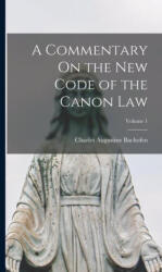 A Commentary On the New Code of the Canon Law; Volume 1 - Charles Augustine Bachofen (ISBN: 9781017353518)
