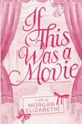 If This Was a Movie - Morgan Elizabeth (2024)