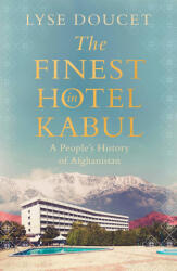 Finest Hotel in Kabul - Lyse Doucet (2024)