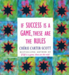 If Success Is A Game, These Are The Rules - Cherie Carter-Scott (ISBN: 9780091934804)