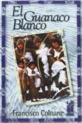 El guanaco blanco - Francisco Coloane (ISBN: 9788481361223)