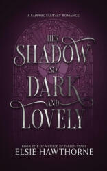 Her Shadow so Dark and Lovely - Elsie Hawthorne (ISBN: 9781764141819)