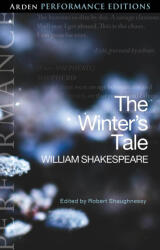 The Winter's Tale: Arden Performance Editions - Robert Shaughnessy, Abigail Rokison-Woodall, Michael Dobson, Simon Russell Beale (ISBN: 9781350408661)