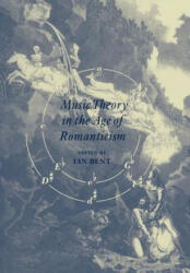 Music Theory in the Age of Romanticism - Ian Bent (ISBN: 9780521020084)