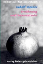 Ernährung und Bewusstsein - Rudolf Steiner, Kurt T. Willmann (ISBN: 9783772521072)