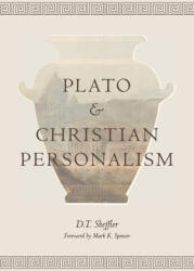 Plato and Christian Personalism - D. T. Sheffler, Mark K. Spencer (ISBN: 9781939773241)