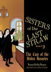 Sisters of the Last Straw, Book 3: The Case of the Stolen Rosaries - Karen Boyce, Sue Anderson Gioulis (ISBN: 9781505111903)