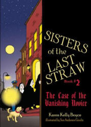 Sisters of the Last Straw, Book 2: The Case of the Vanishing Novice - Karen Boyce, Sue Anderson Gioulis (ISBN: 9781505111873)