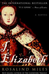 I, Elizabeth - Rosalind Miles (ISBN: 9780609809105)