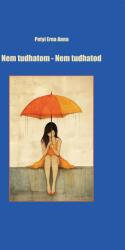 Nem tudhatom - Nem tudhatod (ISBN: 9789636681142)