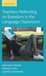 Teachers Reflecting on Boredom in the Language Classroom (ISBN: 9781800504219)